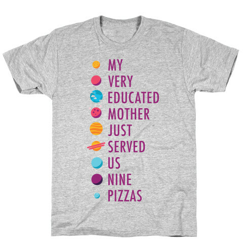 My Very Educated Mother Just Served Us Nine Pizzas T-Shirt