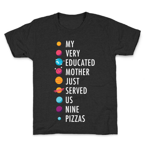 My Very Educated Mother Just Served Us Nine Pizzas Kids T-Shirt