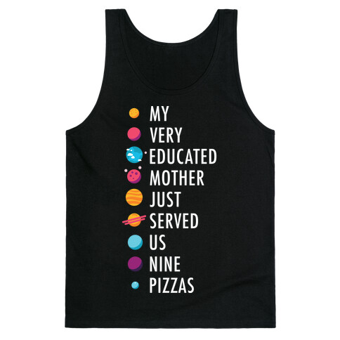 My Very Educated Mother Just Served Us Nine Pizzas Tank Top