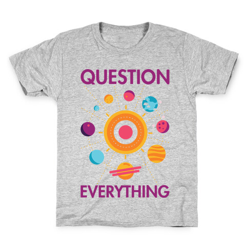 Question Everything Kids T-Shirt