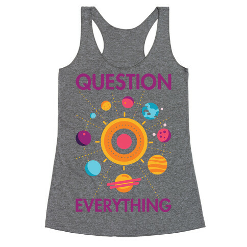 Question Everything Racerback Tank Top