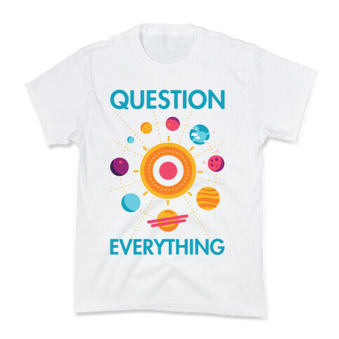 Question Everything Kids T-Shirt