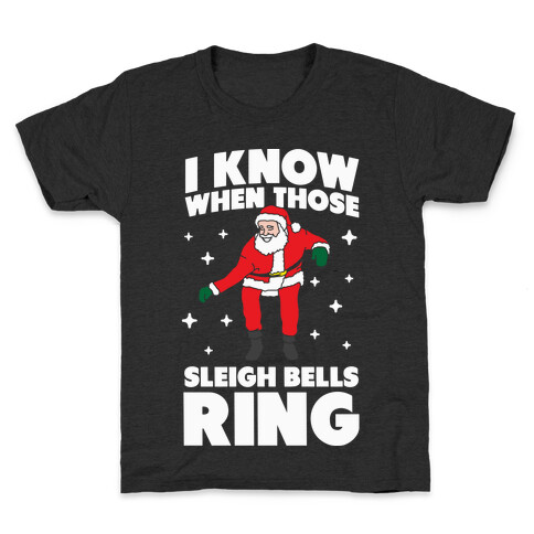 I Know When Those Sleigh Bells Ring Kids T-Shirt