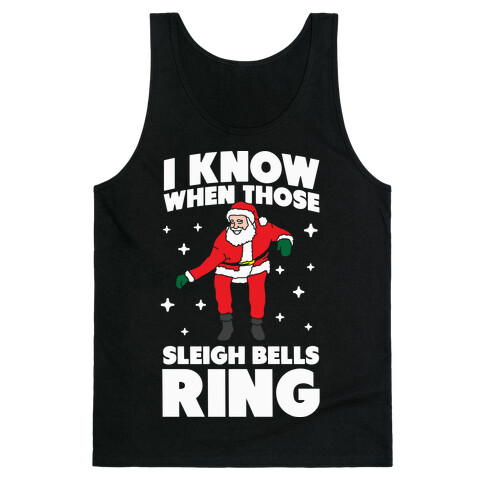 I Know When Those Sleigh Bells Ring Tank Top