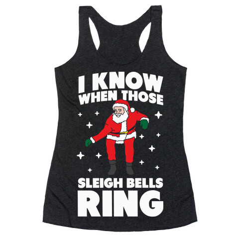I Know When Those Sleigh Bells Ring Racerback Tank Top