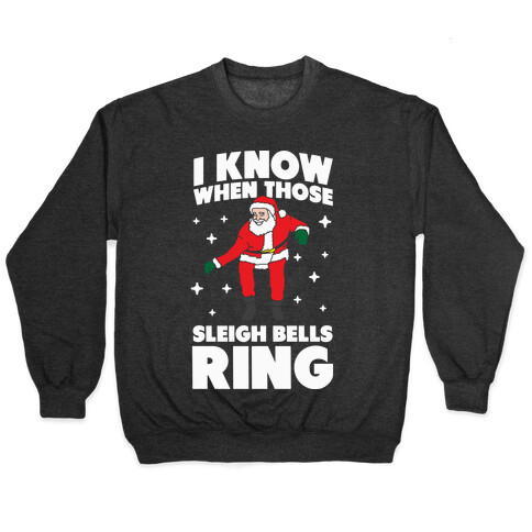 I Know When Those Sleigh Bells Ring Pullover