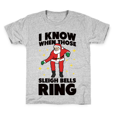 I Know When Those Sleigh Bells Ring Kids T-Shirt