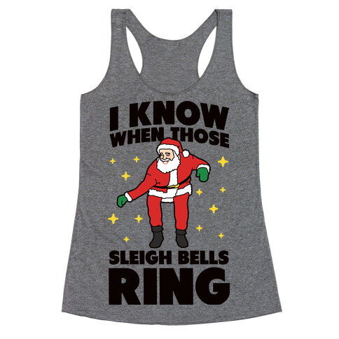 I Know When Those Sleigh Bells Ring Racerback Tank Top