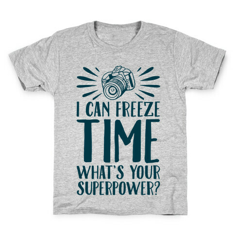 I Can Freeze Time. What's Your Superpower?  Kids T-Shirt