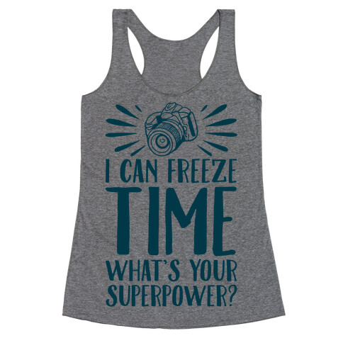 I Can Freeze Time. What's Your Superpower?  Racerback Tank Top