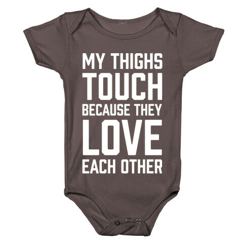 My Thighs Touch Because They Love Each Other Baby One-Piece