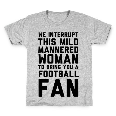 We Interrupt This Mild Mannered Woman To Bring You A Football Fan Kids T-Shirt