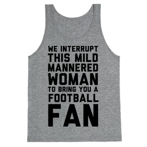 We Interrupt This Mild Mannered Woman To Bring You A Football Fan Tank Top