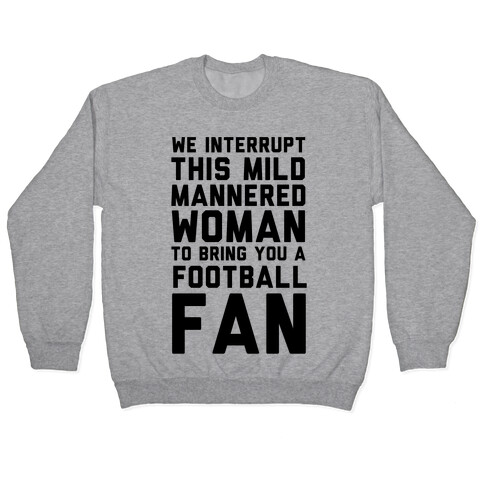 We Interrupt This Mild Mannered Woman To Bring You A Football Fan Pullover