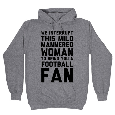 We Interrupt This Mild Mannered Woman To Bring You A Football Fan Hooded Sweatshirt