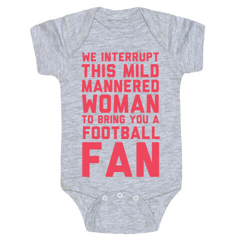 We Interrupt This Mild Mannered Woman To Bring You A Football Fan Baby One-Piece