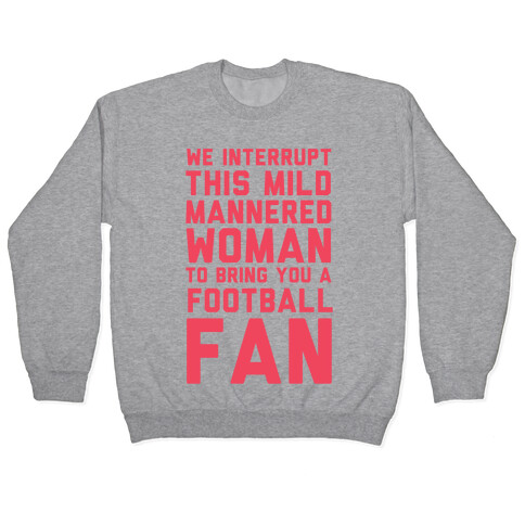 We Interrupt This Mild Mannered Woman To Bring You A Football Fan Pullover