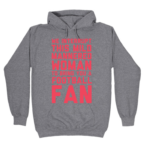 We Interrupt This Mild Mannered Woman To Bring You A Football Fan Hooded Sweatshirt