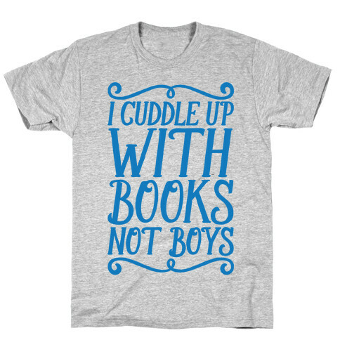 I Cuddle Up With Books Not Boys T-Shirt