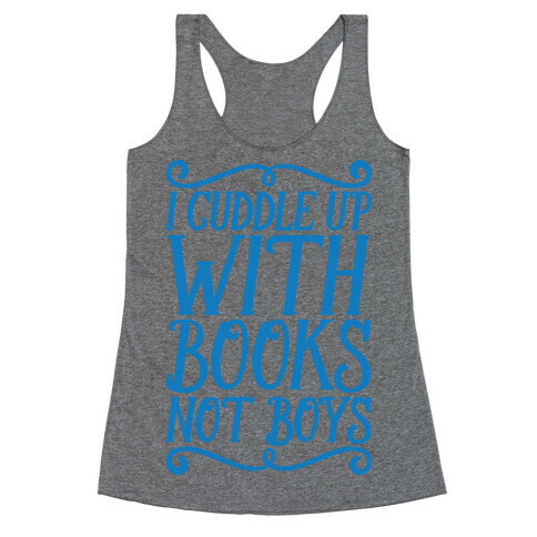 I Cuddle Up With Books Not Boys Racerback Tank Top