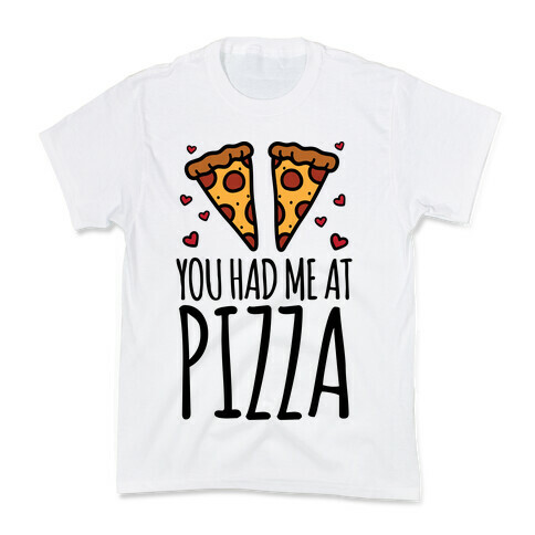 You Had Me At Pizza Kids T-Shirt
