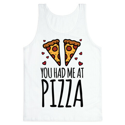 You Had Me At Pizza Tank Top