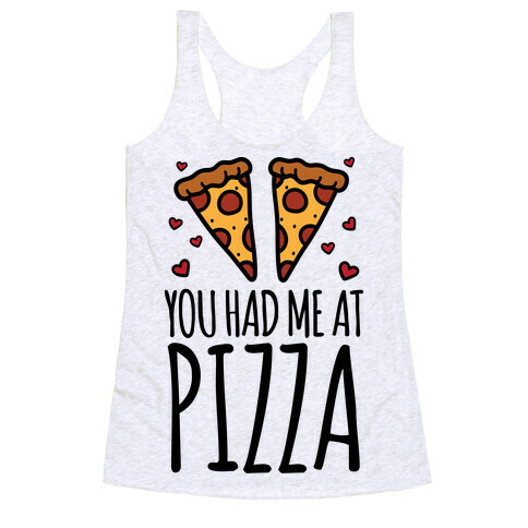 You Had Me At Pizza Racerback Tank Top