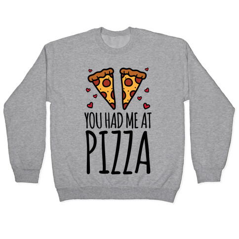 You Had Me At Pizza Pullover