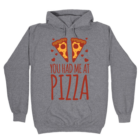 You Had Me At Pizza Hooded Sweatshirt