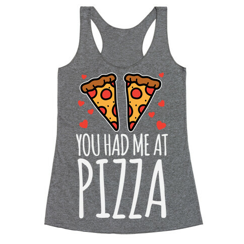 You Had Me At Pizza Racerback Tank Top