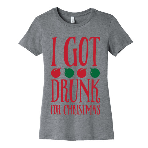 I Got Drunk For Christmas Womens T-Shirt