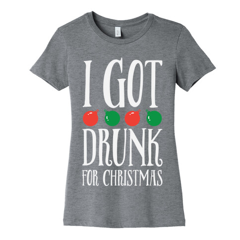 I Got Drunk For Christmas Womens T-Shirt