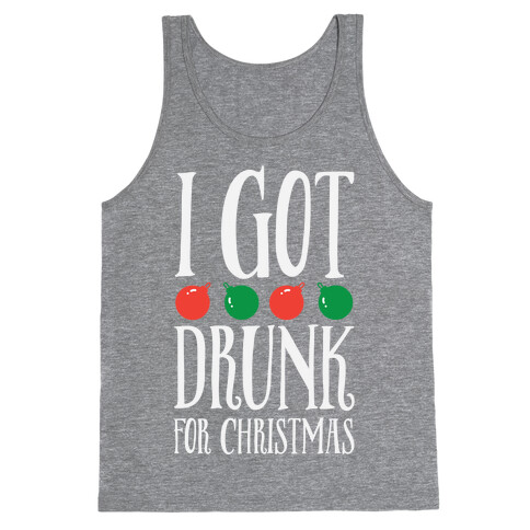 I Got Drunk For Christmas Tank Top