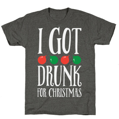 I Got Drunk For Christmas T-Shirt