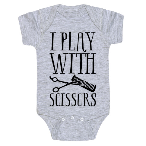 I Play With Scissors Baby One-Piece