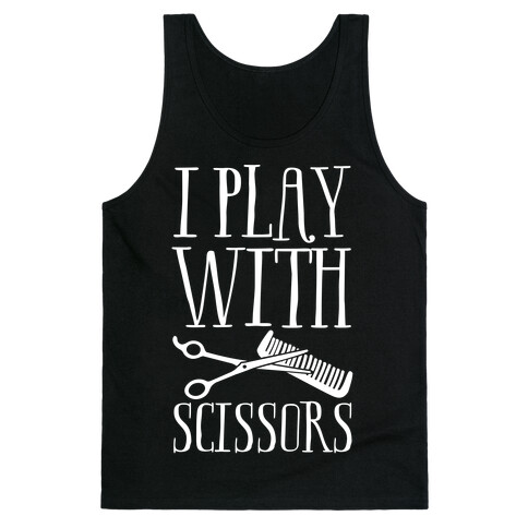 I Play With Scissors Tank Top
