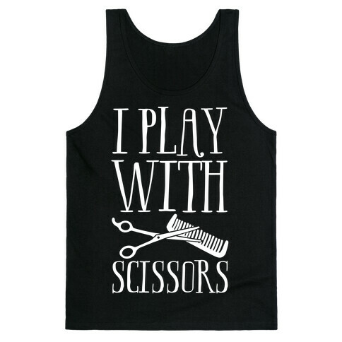 I Play With Scissors Tank Top