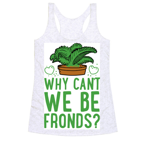 Why Can't we be Fronds? Racerback Tank Top
