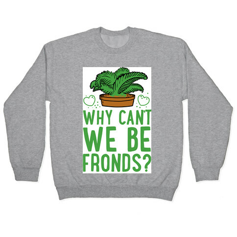 Why Can't we be Fronds? Pullover