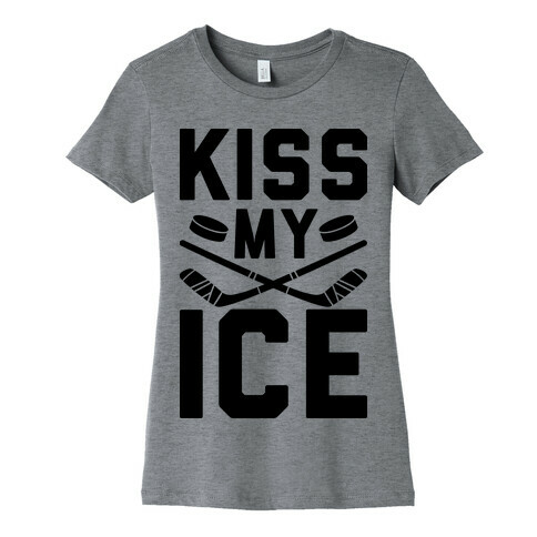 Kiss My Ice Womens T-Shirt