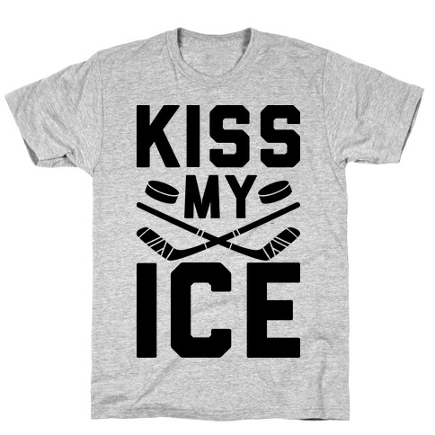 Kiss My Ice T-Shirt