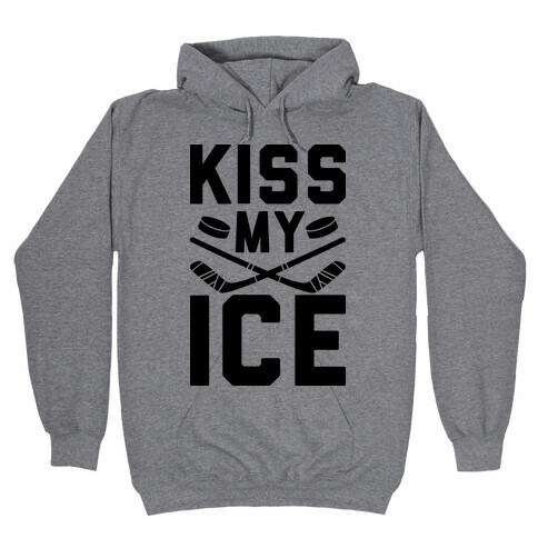 Kiss My Ice Hooded Sweatshirt