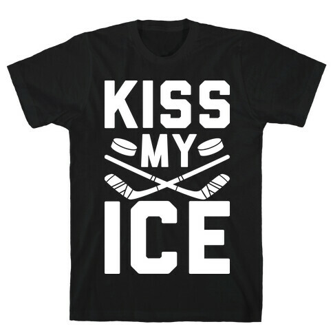 Kiss My Ice T-Shirt