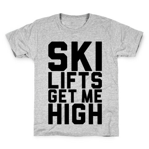 Ski Lifts Get Me High Kids T-Shirt