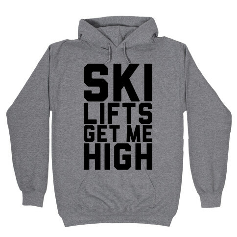 Ski Lifts Get Me High Hooded Sweatshirt