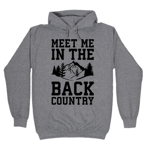 Meet Me In The Backcountry Hooded Sweatshirt