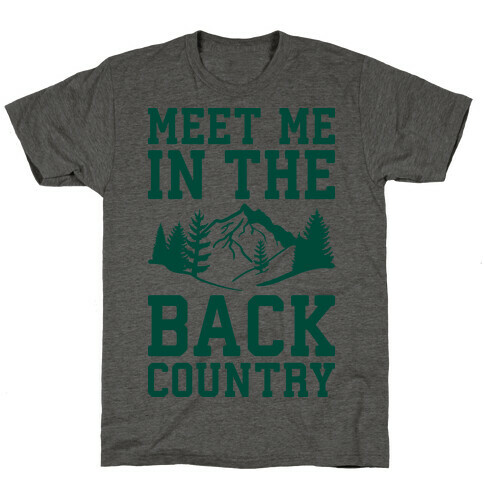 Meet Me In The Backcountry T-Shirt