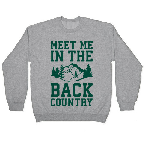 Meet Me In The Backcountry Pullover