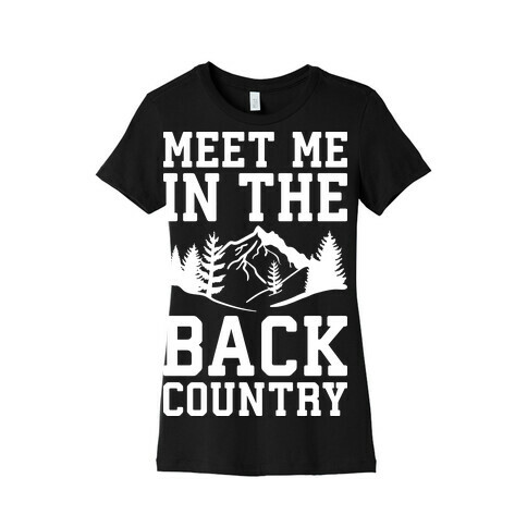 Meet Me In The Backcountry Womens T-Shirt
