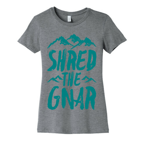 Shred the Gnar Womens T-Shirt